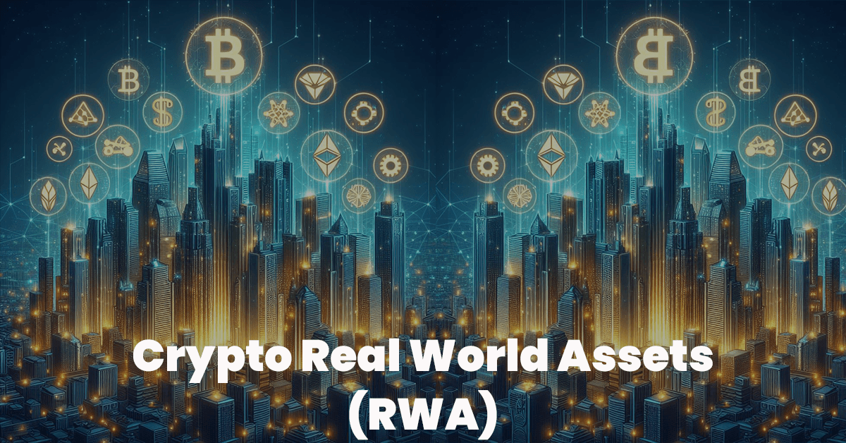 Creating Wealth: Understanding Real Word Assets (Crypto RWA)