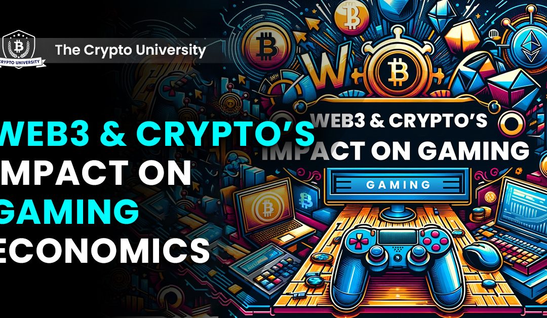 Web3 & Crypto’s Impact on Gaming Economics