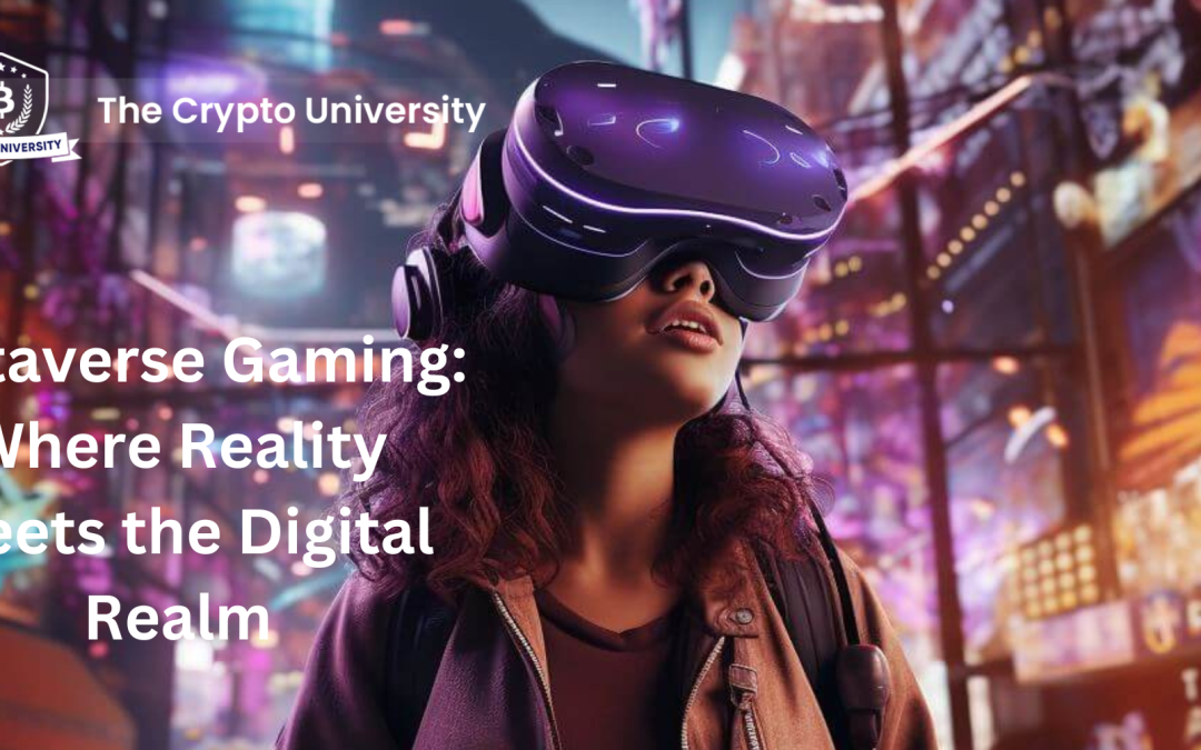 Metaverse Gaming: Where Reality Meets the Digital Realm